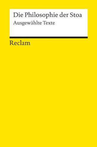 Die Philosophie der Stoa: Ausgewählte Texte