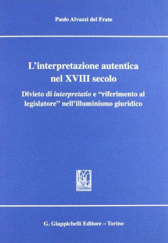 L'interpretazione autentica nel XVIII secolo. Divieto di interpretatio e «Riferimento al legislatore» nell'illuminismo giuridico