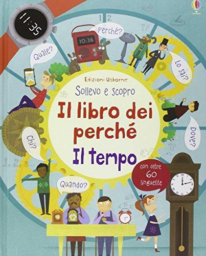 Il libro dei perché. Il tempo. Sollevo e scopro