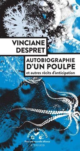 Autobiographie d'un poulpe : et autres récits d'anticipation