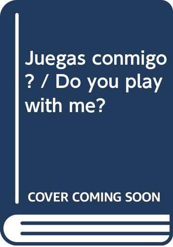 Juegas conmigo? / Do you play with me?