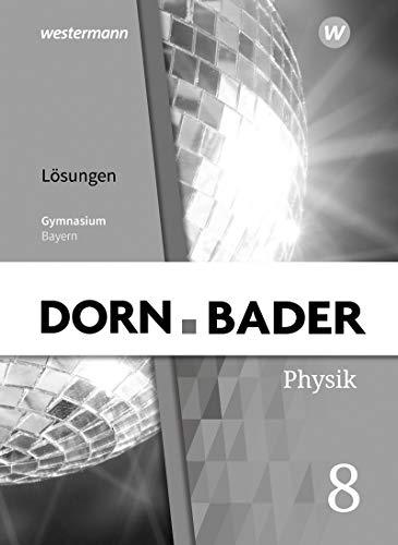 Dorn / Bader Physik SI - Ausgabe 2019 für Bayern: Lösungen 8: Ausgabe 2019 - Sekundarstufe 1