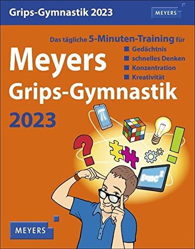 Meyers Grips-Gymnastik Tagesabreißkalender 2023: Das tägliche 5-Minuten-Training für Gedächtnis, schnelles Denken, Konzentration, Kreativität: Das ... Denken, Konzentration und Kreativität