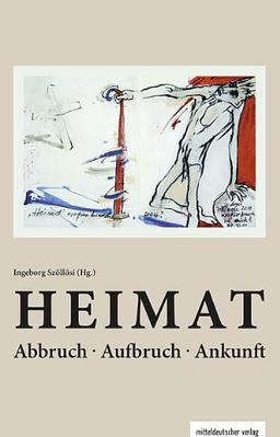 Heimat: Abbruch, Aufbruch, Ankunft