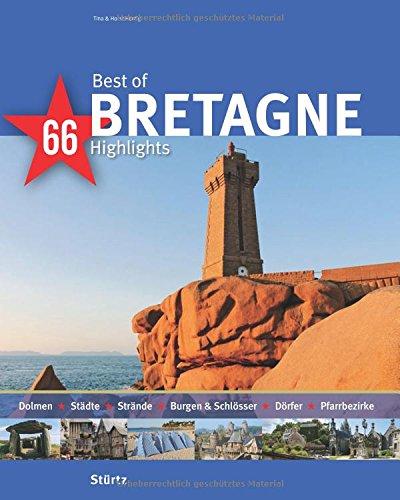 Best of BRETAGNE - 66 Highlights: Ein Bildband mit ca. 180 Bildern auf 140 Seiten - STÜRTZ Verlag (Best of - 66 Highlights)