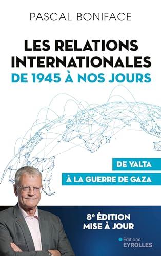 Les relations internationales de 1945 à nos jours : de Yalta à la guerre de Gaza