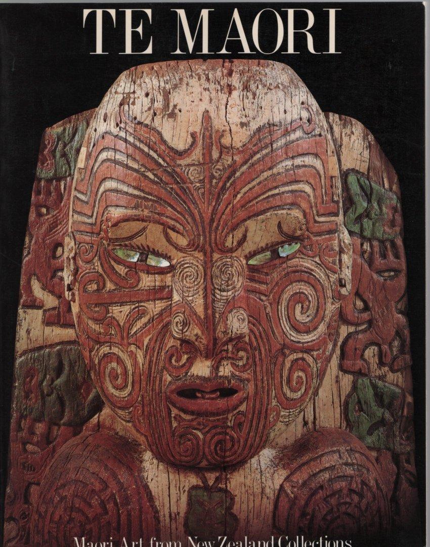 Maori Art from New Zealand Collections. Te Maori