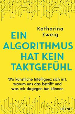 Ein Algorithmus hat kein Taktgefühl: Wo künstliche Intelligenz sich irrt, warum uns das betrifft und was wir dagegen tun können