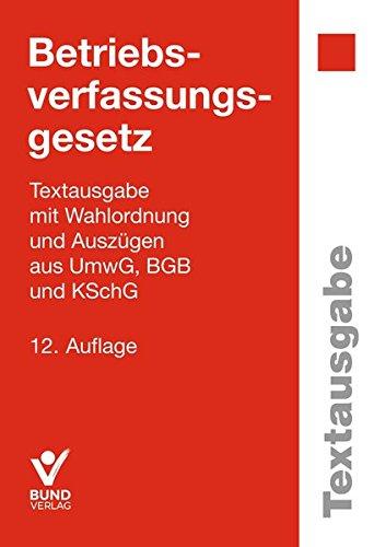 Betriebsverfassungsgesetz: Textausgabe mit Wahlordnung