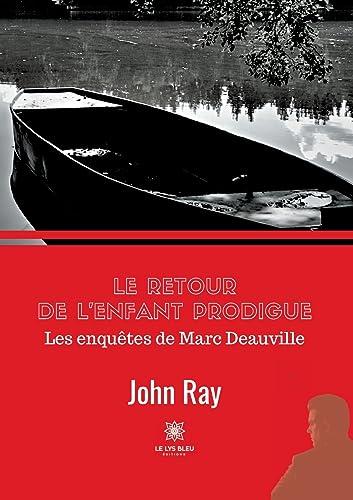 Le retour de l’enfant prodigue : Les enquêtes de Marc Deauville