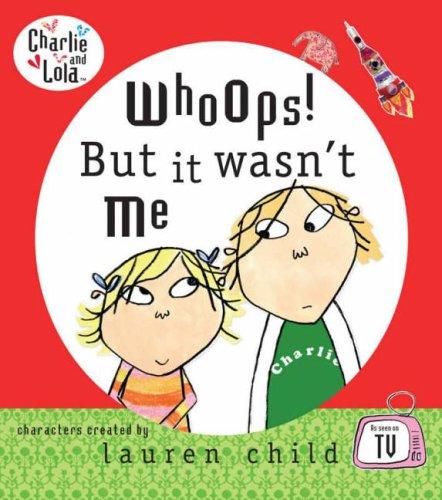 Whoops! But it Wasn't Me (Charlie and Lola)