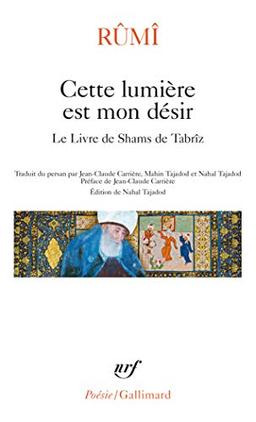 Cette lumière est mon désir : le livre de Shams de Tabrîz