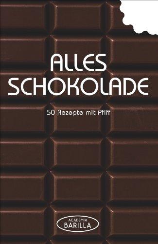 Schokoladen Rezepte: 50 Rezepte mit Pfiff - von Pralinen selber machen über Schokoladenkuchen bis zum Mousse au Chocolat oder Brownies in einem Schokolaen Kochbuch; alles Schokolade!