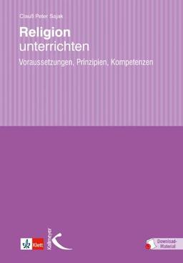 Religion unterrichten: Voraussetzungen, Prinzipien, Kompetenzen