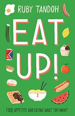 Eat Up: Food, Appetite and Eating What You Want