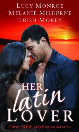 Her Latin Lover: The Greek Tycoon's Inherited Bride / Mistress at the Italian's Command / Back in the Spaniard's Bed (Mills & Boon Special Releases)