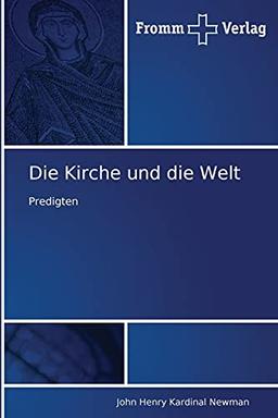 Die Kirche und die Welt: Predigten