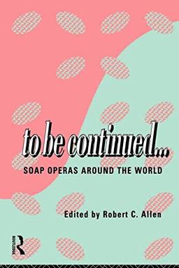 To Be Continued...: Soap Operas Around the World: Soap Opera Around the World (Comedia)