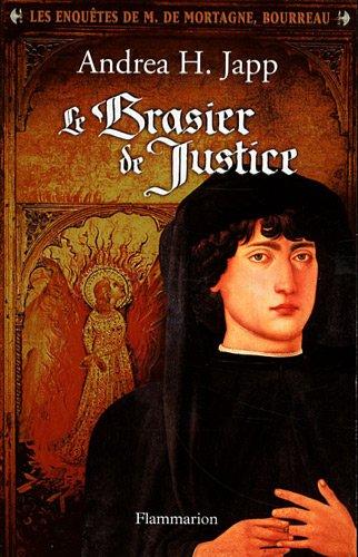 Les enquêtes de M. de Mortagne, bourreau. Vol. 1. Le brasier de justice