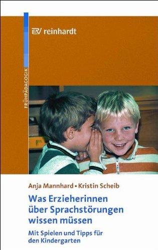 Was Erzieherinnen über Sprachstörungen wissen müssen: Mit Spielen und Tipps für den Kindergarten