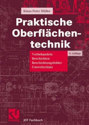 Praktische Oberflächentechnik. Vorbehandeln - Beschichten - Beschichtungsfehler - Umweltschutz (JOT-Fachbuch)