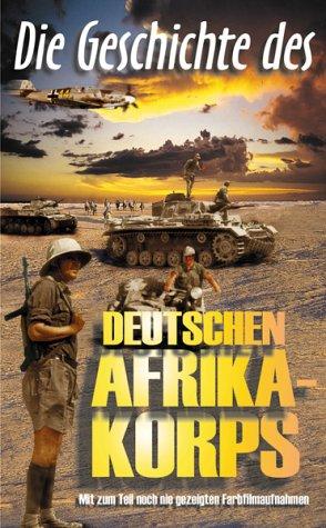 Die Geschichte des deutschen Afrika-Korps [VHS]