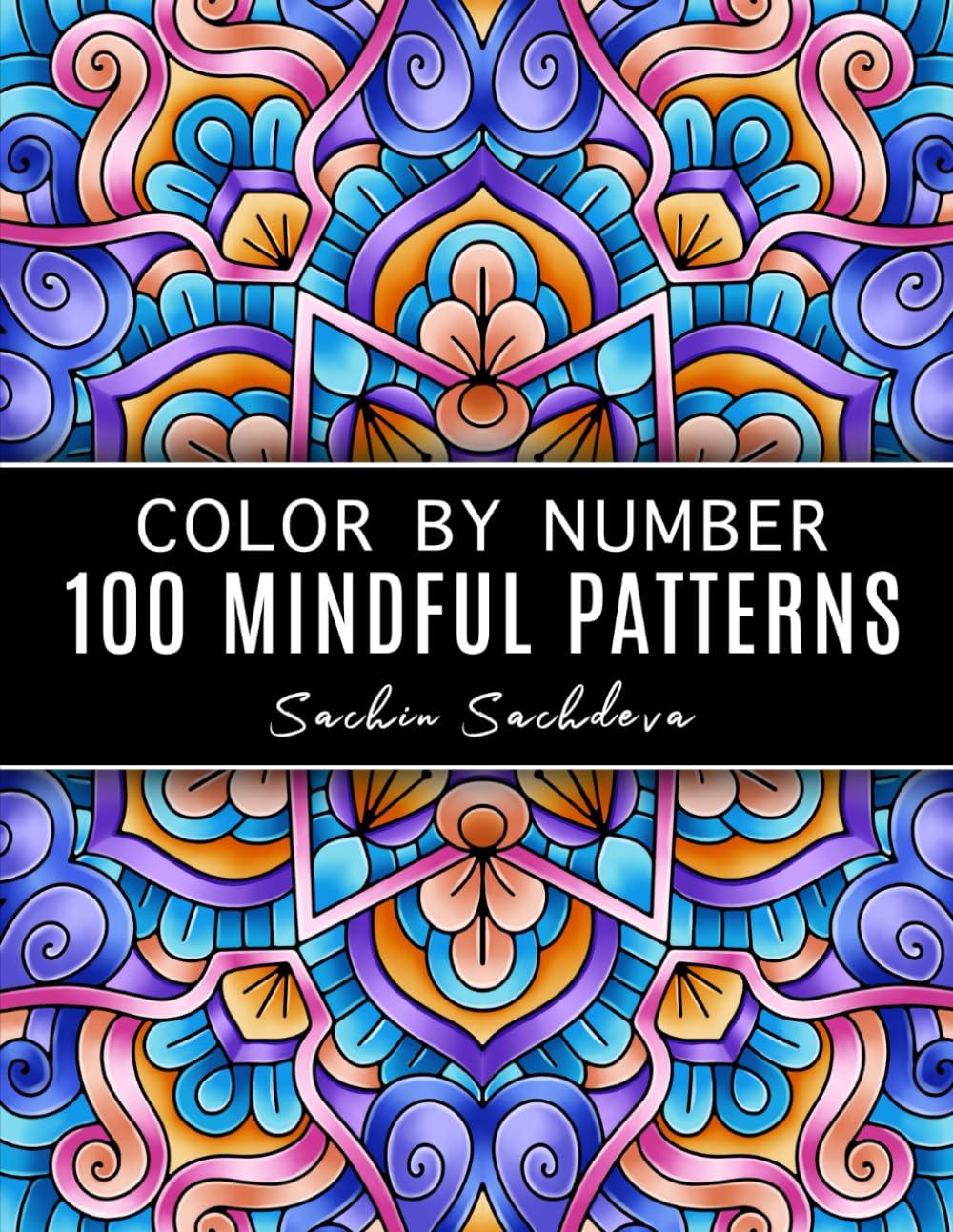 100 Mindful Patterns: Color by Number Coloring Book for Adults for stress relief and relaxation