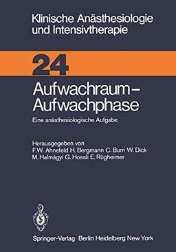 Aufwachraum - Aufwachphase: Eine anästhesiologische Aufgabe (Klinische Anästhesiologie und Intensivtherapie)