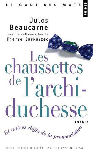 Les chaussettes de l'archiduchesse : et autres défis de la prononciation