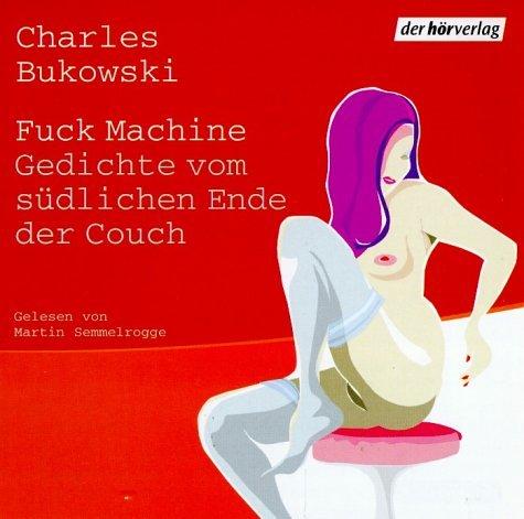 Fuck Machine. Gedichte vom südlichen Ende der Couch. CD. . Gedichte vom südlichen Ende der Couch