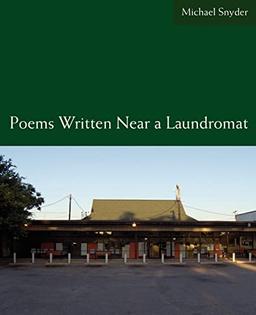 POEMS WRITTEN NEAR A LAUNDROMAT