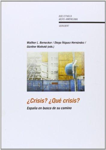 ¿Crisis?, ¿qué crisis? : España en busca de su camino (Biblioteca Ibero-Americana, Band 130)