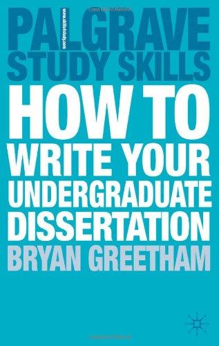 How to Write Your Undergraduate Dissertation (Palgrave Study Skills)