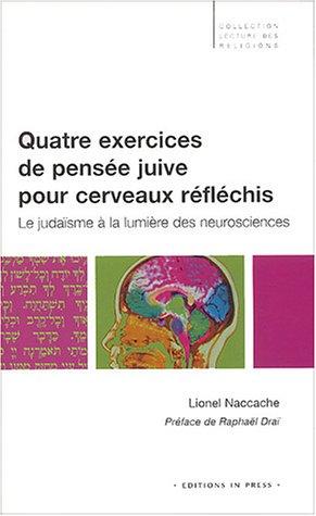 Quatre exercices de pensée juive pour cerveaux réfléchis : le judaïsme à la lumière des neurosciences