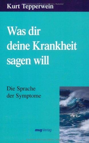 Was dir deine Krankheit sagen will. Die Sprache der Symptome