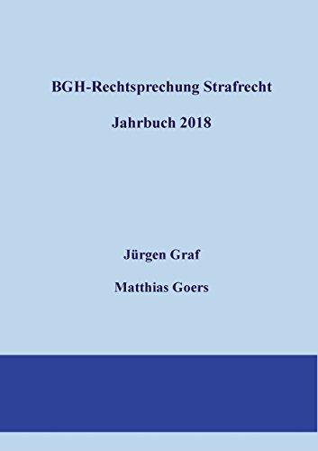 BGH-Rechtsprechung Strafrecht - Jahrbuch 2018