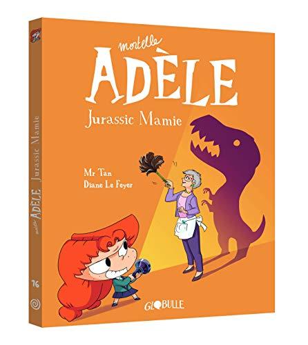 Mortelle Adèle. Vol. 16. Jurassic mamie