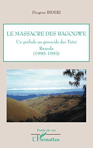 Le massacre des Bagogwe : un prélude au génocide des Tutsi : Rwanda (1990-1993)