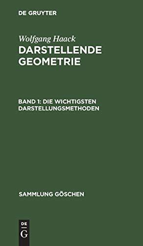 Wolfgang Haack: Darstellende Geometrie: Die wichtigsten Darstellungsmethoden: Grund- und Aufriß ebenflächiger Körper (Sammlung Göschen, 142, Band 142)