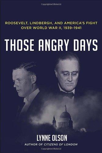 Those Angry Days: Roosevelt, Lindbergh, and America's Fight Over World War II, 1939-1941