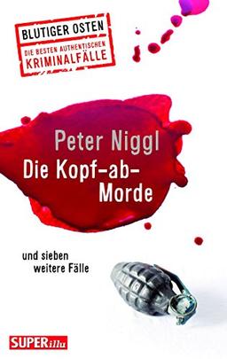 Die Kopf-ab-Morde: und sieben weitere Fälle (Blutiger Osten)