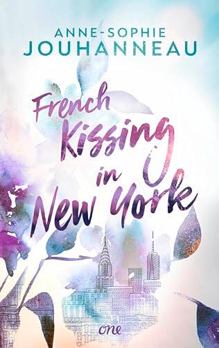 French Kissing in New York: Eine herzerwärmende Romance über die Suche nach der großen Liebe - und sich selbst