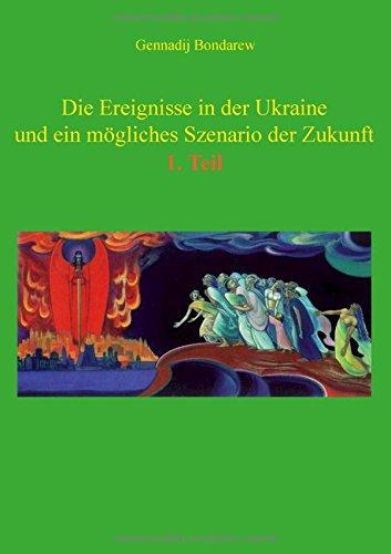 Die Ereignisse in der Ukraine und ein mögliches Szenario der Zukunft - 1. Teil: Essays