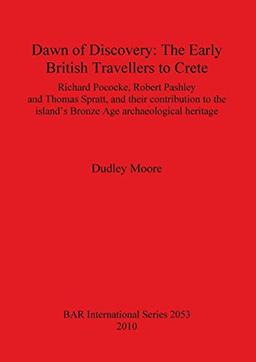 Dawn of Discovery: The Early British Travellers to Crete (Bar S, Band 2053)