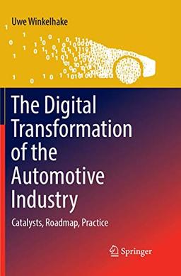 The Digital Transformation of the Automotive Industry: Catalysts, Roadmap, Practice