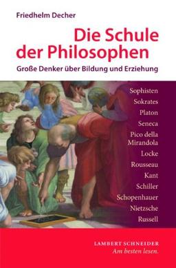 Die Schule der Philosophen: Große Denker über Bildung und Erziehung