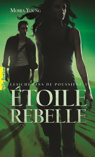 Les chemins de poussière. Vol. 3. Etoile rebelle