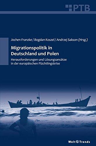 Migrationspolitik in Deutschland und Polen: Herausforderungen und Lösungsansätze in der europäischen Flüchtlingskrise (Potsdamer Textbücher)