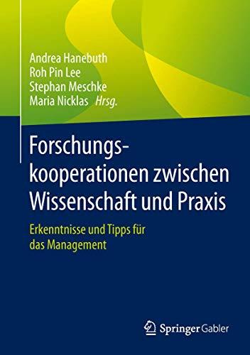 Forschungskooperationen zwischen Wissenschaft und Praxis: Erkenntnisse und Tipps für das Management