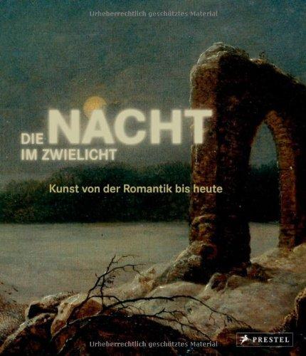 Die Nacht im Zwielicht: Kunst von der Romantik bis heute